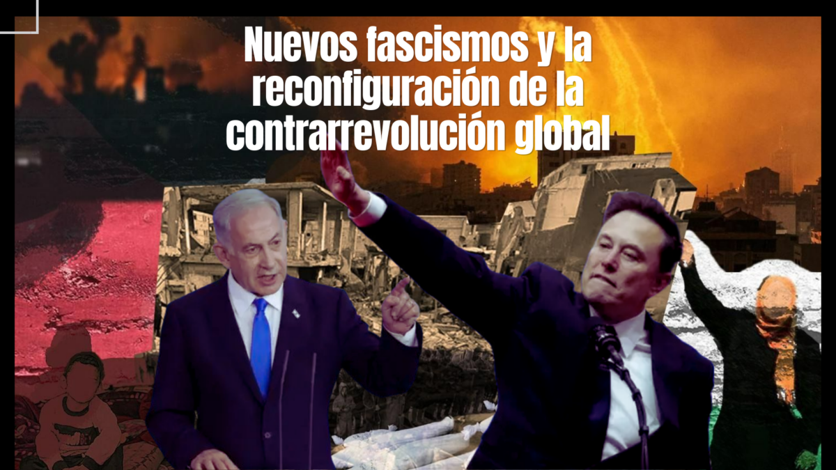 Nuevos fascismos y la reconfiguración de la contrarrevolución global – Nueva Icaria