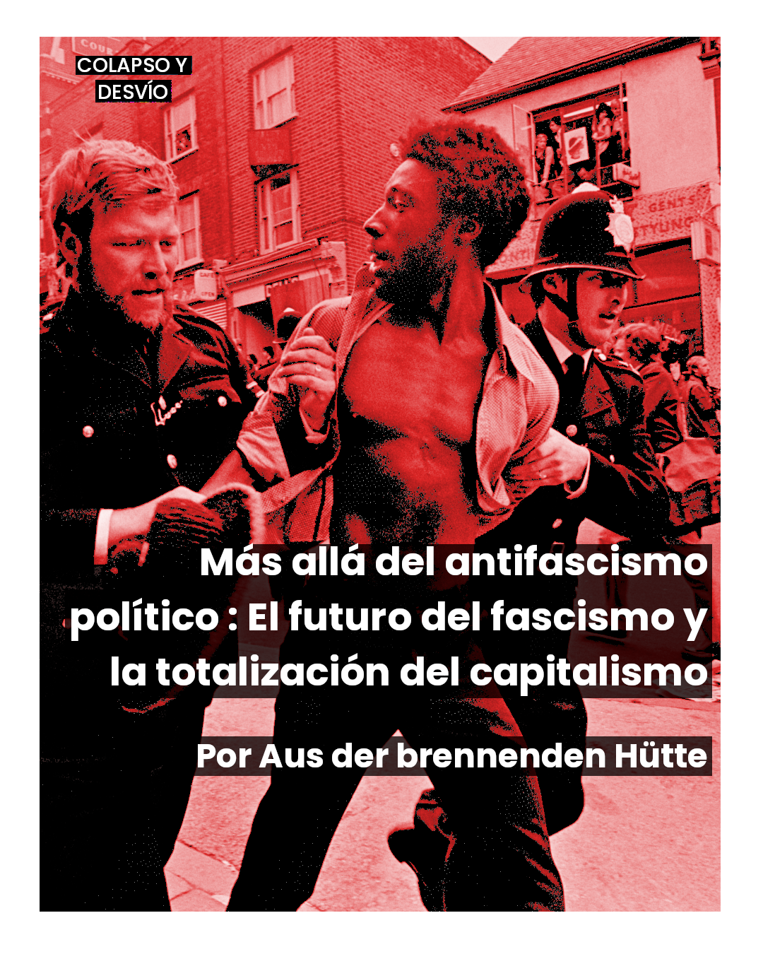 Más allá del antifascismo político: El futuro del fascismo y la totalización del capitalismo — Aus der brennenden Hütte