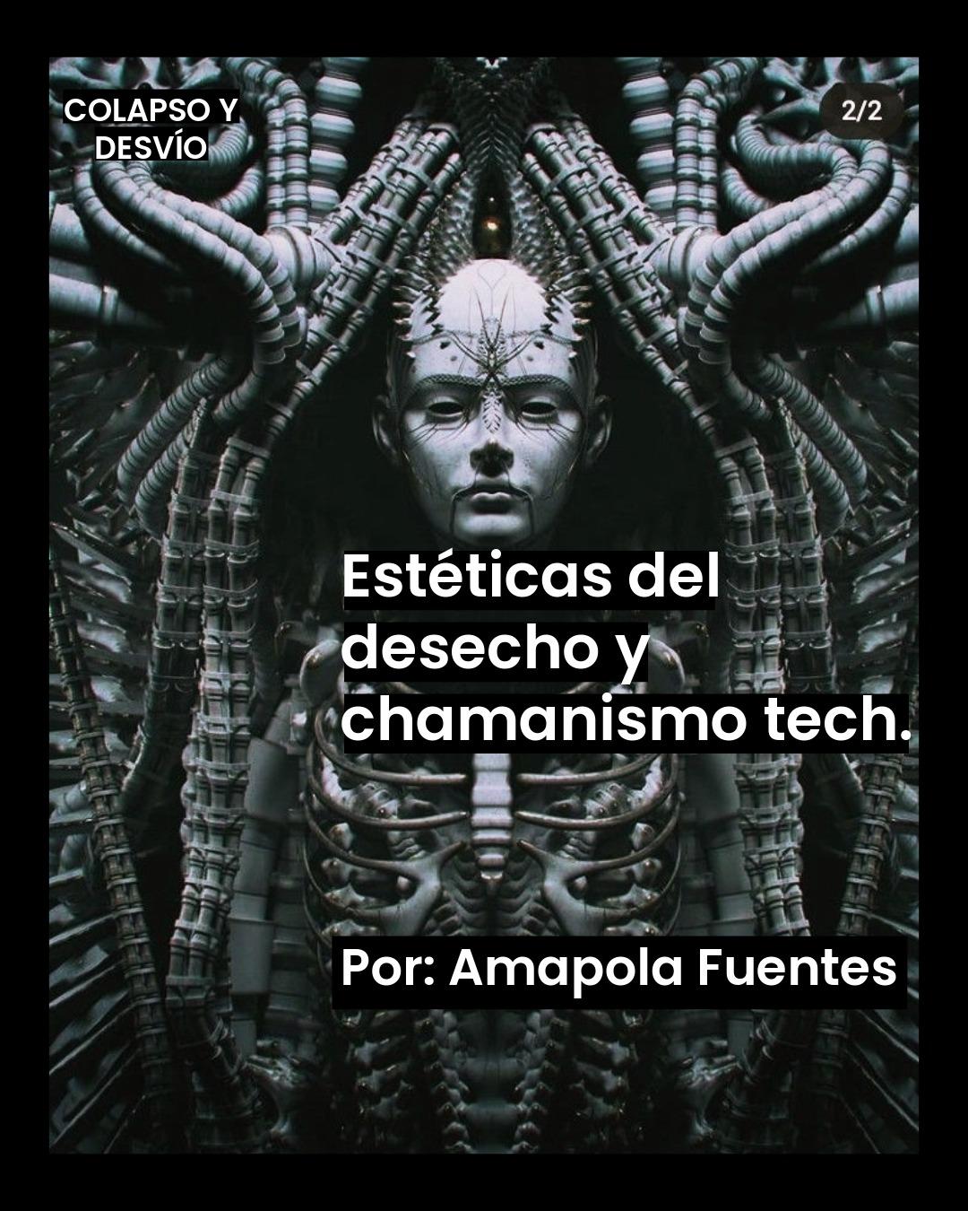 Estéticas del Desecho y Chamanismo Tech: Cosmotécnicas en Crisis y Futuro Espectral – Amapola Fuentes