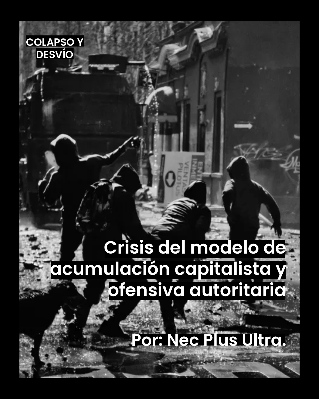Crisis del modelo de acumulación capitalista y ofensiva autoritaria: apuntes sobre la lucha de clases en el Chile actual.